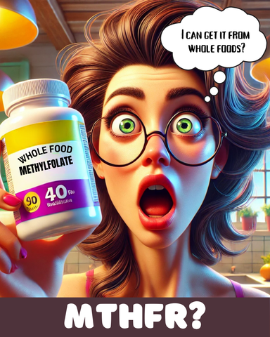 Whole food vitamins and MTHFR - nutrients, folate, vitamin B12